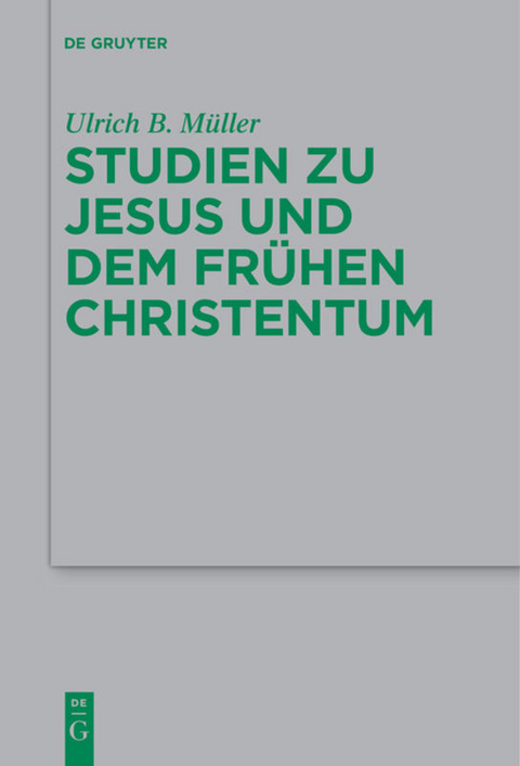 Studien zu Jesus und dem fr&uuml;hen Christentum - Ulrich B. M&uuml;ller