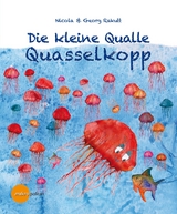 Die kleine Qualle Quasselkopp - Georg Rakutt