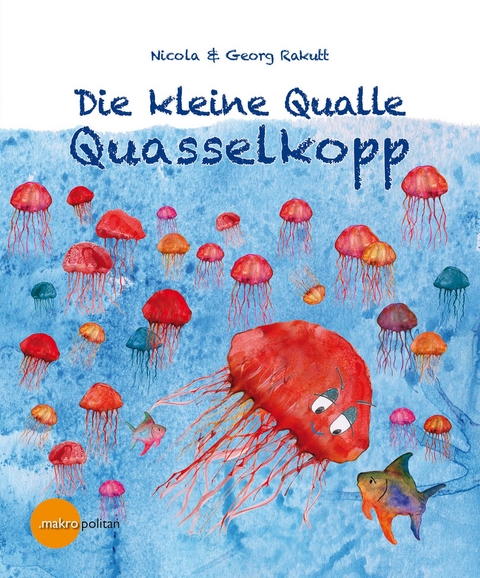 Die kleine Qualle Quasselkopp - Georg Rakutt