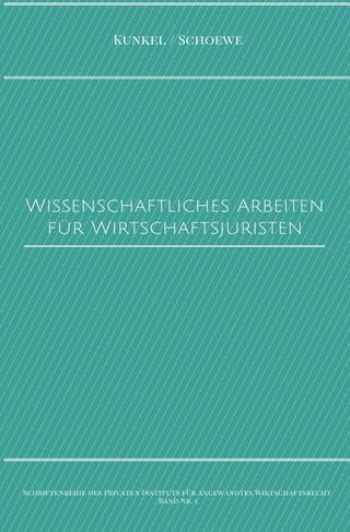 Schriftenreihe des Privaten Intituts für Angewandtes Wirtschaftsrecht / Wissenschaftliches Arbeiten für Wirtschaftsjuristen
