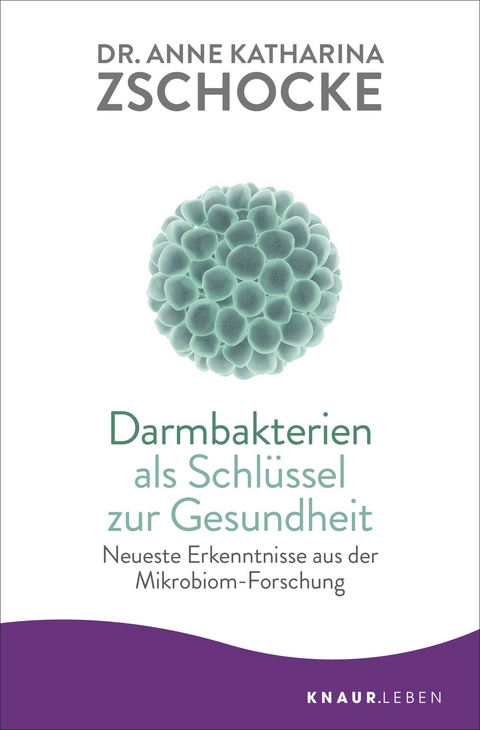 Darmbakterien als Schl&uuml;ssel zur Gesundheit - Anne Katharina Zschocke
