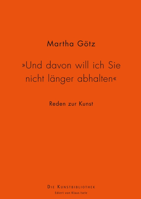 "Und davon will ich Sie nicht l&auml;nger abhalten" - Martha G&ouml;tz