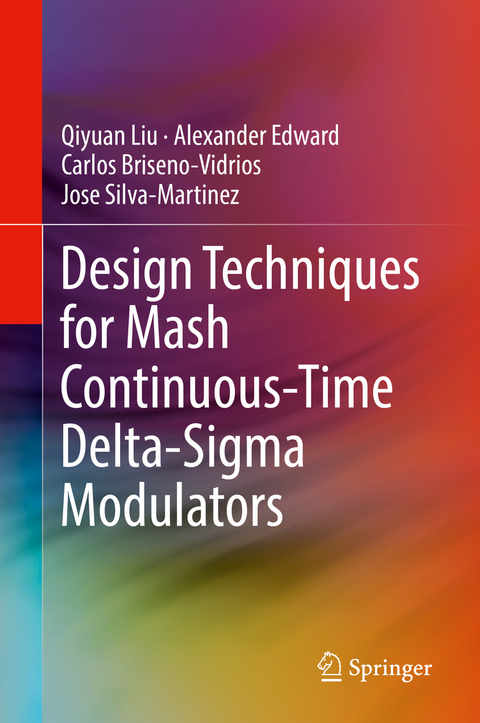 Design Techniques for Mash Continuous-Time Delta-Sigma Modulators - Qiyuan Liu, Alexander Edward, Carlos Briseno-Vidrios, Jose Silva-Martinez