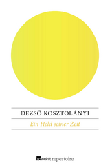 Ein Held seiner Zeit - Dezs&ouml; Kosztol&aacute;nyi
