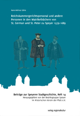 Reichskammergerichtspersonal und andere Personen in den Matrikelb&uuml;chern von St. German und St. Peter zu Speyer 1579-1689 - Hans-Helmut G&ouml;rtz
