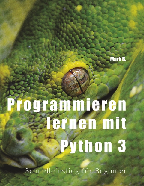 Programmieren lernen mit Python 3 - Mark B.