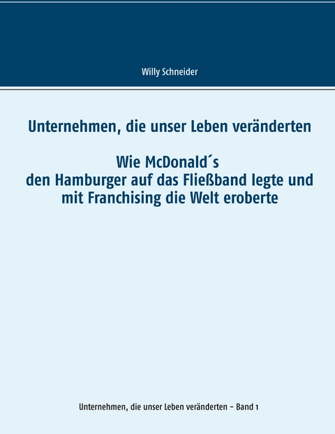Unternehmen, die unser Leben ver&auml;nderten - Willy Schneider