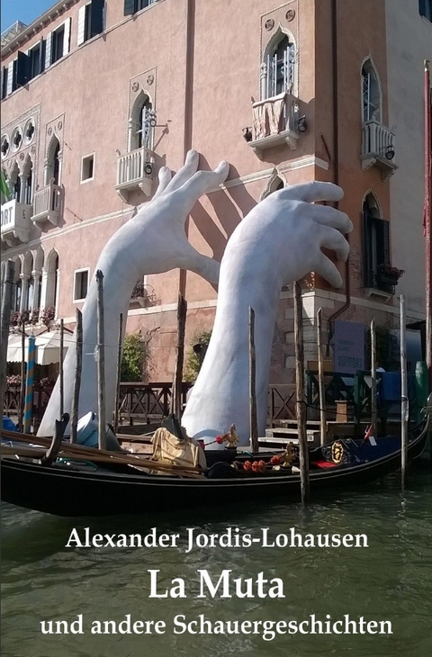 La Muta und andere Schauergeschichten - Alexander Jordis-Lohausen