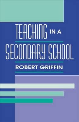 Teaching in A Secondary School -  Robert Griffin