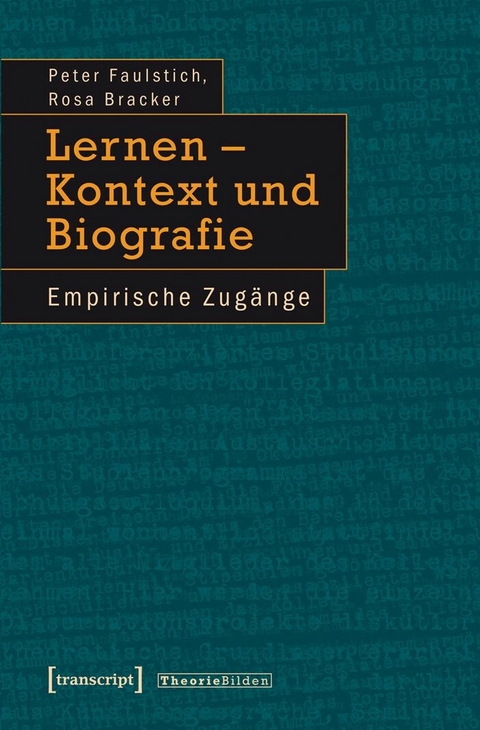 Lernen &ndash; Kontext und Biografie - Peter Faulstich, Rosa Bracker