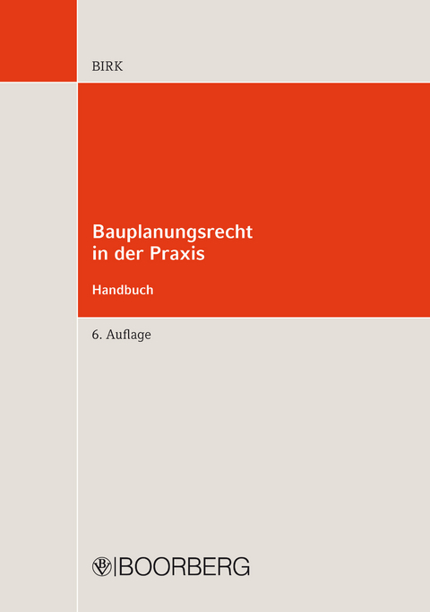 Bauplanungsrecht in der Praxis - Handbuch - Hans-Jörg Birk