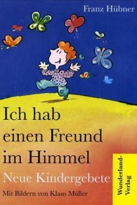 Ich hab einen Freund im Himmel - Franz H&uuml;bner
