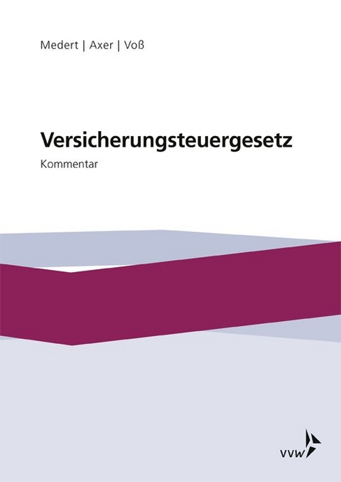 Versicherungsteuergesetz - Heiko Klaus Medert, Jochen Axer, Birgit Vo&szlig;