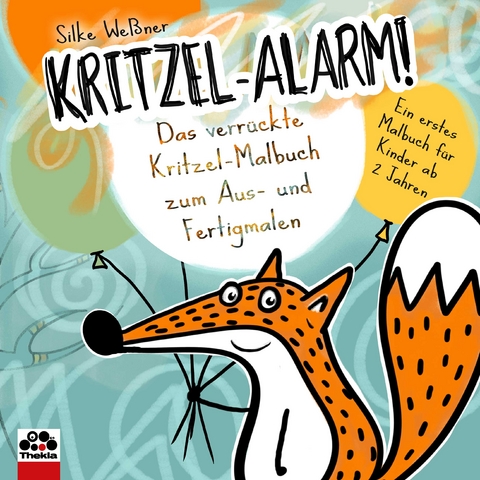Kritzel-Alarm! Das verr&uuml;ckte Kritzel-Malbuch zum Aus- und Fertigmalen - Ein erstes Kritzelbuch f&uuml;r Kinder ab 2 Jahre - Silke We&szlig;ner