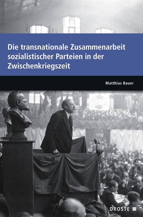 Parlamente in Europa / Die transnationale Zusammenarbeit sozialistischer Parteien in der Zwischenkriegszeit - Matthias Bauer