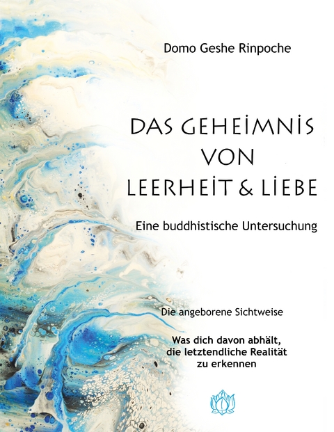 Geheimnis von Leerheit und Liebe - Domo Geshe Rinpoche
