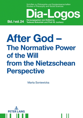 After God – The Normative Power of the Will from the Nietzschean Perspective