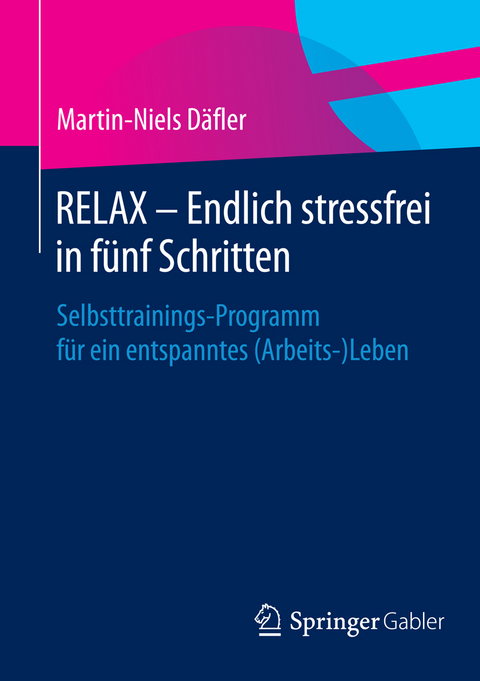 RELAX &ndash; Endlich stressfrei in f&uuml;nf Schritten - Martin-Niels D&auml;fler