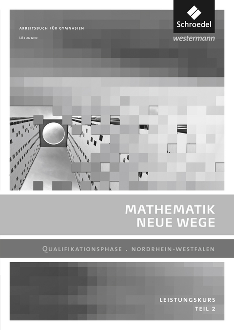 Mathematik Neue Wege SII - Ausgabe 2014 f&uuml;r Nordrhein-Westfalen - Henning K&ouml;rner, Arno Lergenm&uuml;ller, G&uuml;nter Schmidt, Martin Zacharias