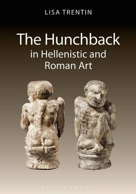 The Hunchback in Hellenistic and Roman Art -  Lisa Trentin