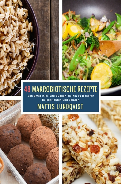 48 Makrobiotische Rezepte - Mattis Lundqvist