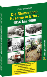 Die BLUMENTHAL-KASERNE in Erfurt 1956-1990 - Peter Schreiber