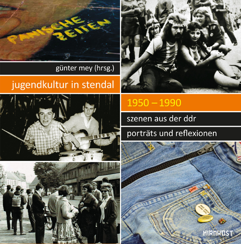 Jugendkultur in Stendal: 1950-1990 - Anne Hahn, Wiebke Janssen, Michael Rauhut, Sven Werner, Wolf-Georg Zaddach, G&uuml;nter Mey