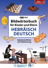 Bildw&ouml;rterbuch f&uuml;r Kinder und Eltern Hebr&auml;isch-Deutsch - 