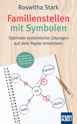 Familienstellen mit Symbolen. Optimale systemische L&ouml;sungen auf dem Papier entwickeln - Roswitha Stark
