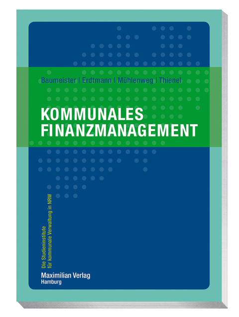 Kommunales Finanzmanagement - Thomas Baumeister, Markus Erdtmann, Thomas M&uuml;hlenweg, Simon Thienel