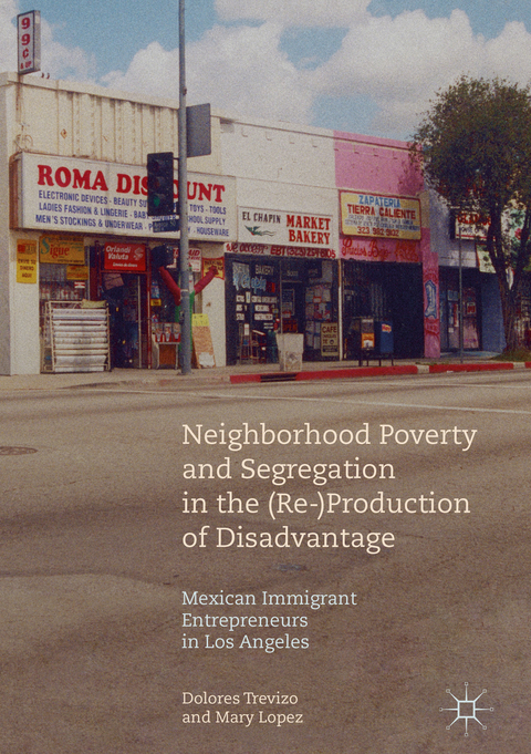 Neighborhood Poverty and Segregation in the (Re-)Production of Disadvantage - Dolores Trevizo, Mary Lopez