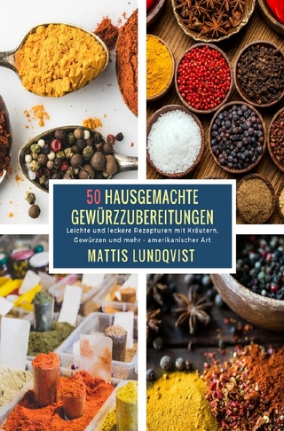 50 Hausgemachte Gewürzzubereitungen