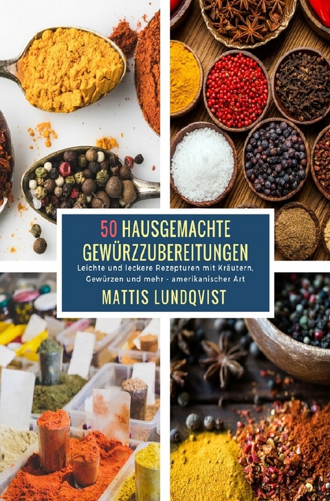 50 Hausgemachte Gew&uuml;rzzubereitungen - Mattis Lundqvist