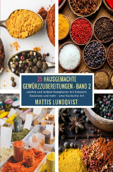 25 Hausgemachte Gew&uuml;rzzubereitungen / 25 Hausgemachte Gew&uuml;rzzubereitungen - Band 2 - Mattis Lundqvist