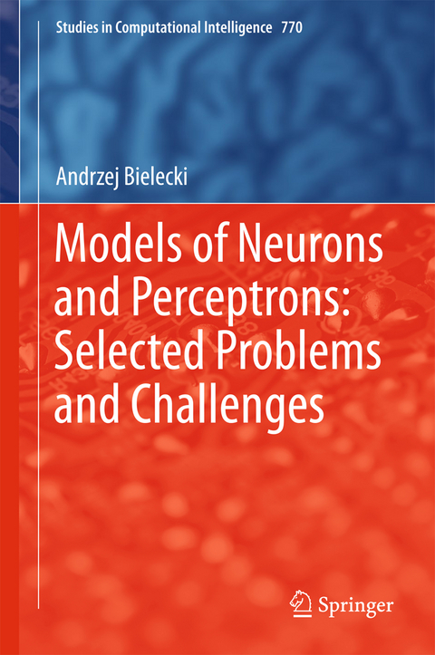 Models of Neurons and Perceptrons: Selected Problems and Challenges - Andrzej Bielecki