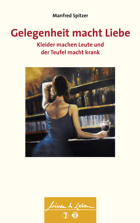 Gelegenheit macht Liebe, Kleider machen Leute und der Teufel macht krank - Manfred Spitzer