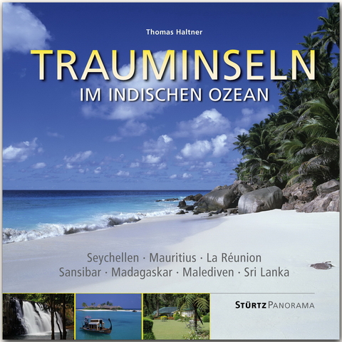 Trauminseln im Indischen Ozean - Seychellen &bull; Mauritius &bull; La R&egrave;union &bull; Sansibar &bull; Madagaskar &bull; Malediven &bull; Sri Lanka - 