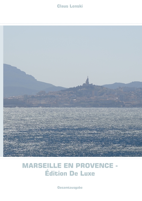 Marseille en Provence - Édition De Luxe - Claus Lenski