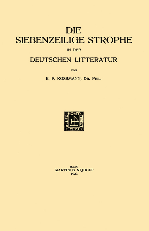 Die Siebenzeilige Strophe in der Deutschen Litteratur - Ernst Ferdinand Kossmann