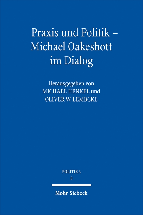 Praxis und Politik - Michael Oakeshott im Dialog - 