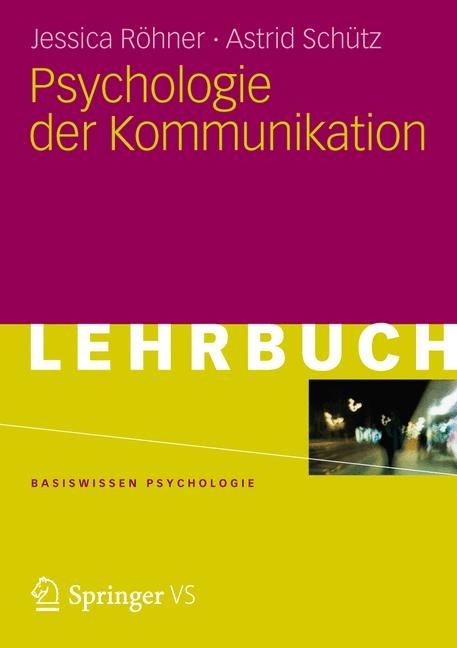 Psychologie der Kommunikation - Jessica R&ouml;hner, Astrid Sch&uuml;tz