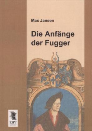 Die Anf&auml;nge der Fugger - Max Jansen