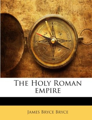 The Holy Roman Empire - James Bryce Bryce