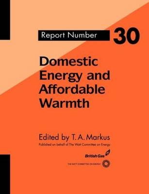 Domestic Energy and Affordable Warmth -  T. Markus