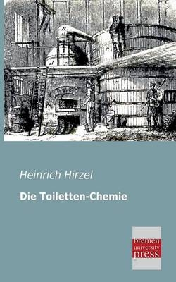 Die Toiletten-Chemie - Heinrich Hirzel