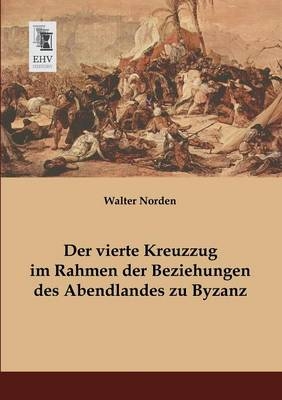 Der vierte Kreuzzug im Rahmen der Beziehungen des Abendlandes zu Byzanz