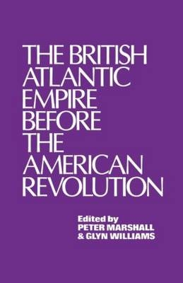 British Atlantic Empire Before the American Revolution -  Glyndwr Williams