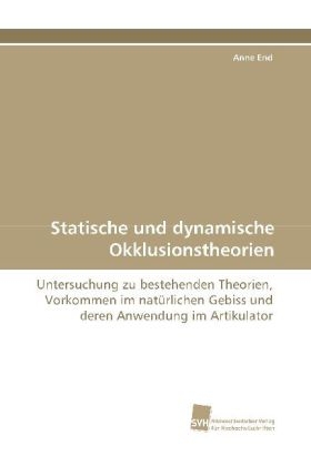 Statische und dynamische Okklusionstheorien - Anne End
