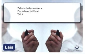 Zahntechnikermeister - Das Wissen in K&uuml;rze -  Hrsg. Sarastro GmbH