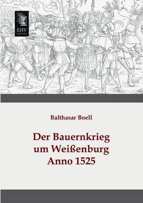 Der Bauernkrieg um Weißenburg Anno 1525